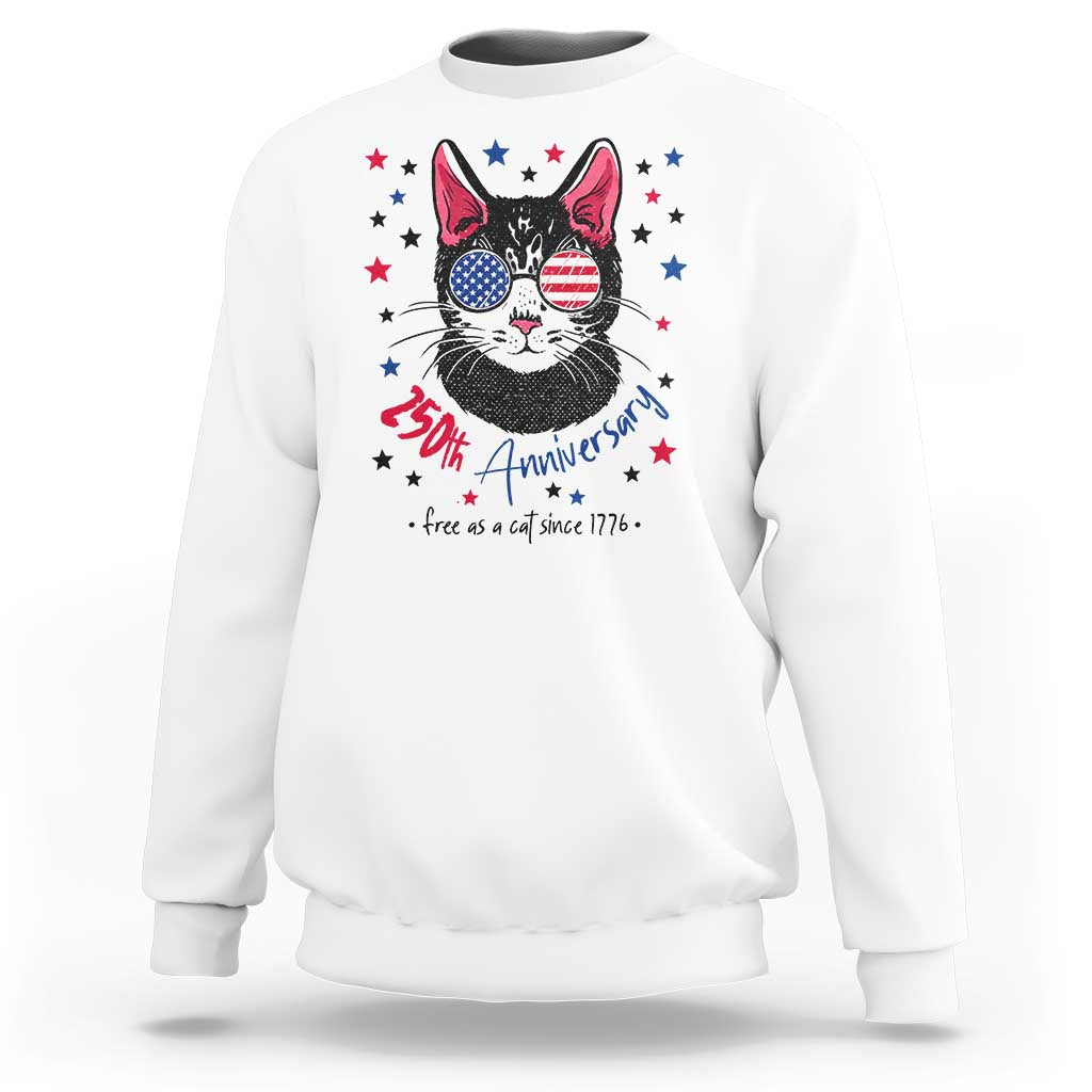 Free As A Cat Since 1776 Funny Patriotic Sweatshirt Cool American Flag Sunglasses Cat 250th Anniversary Semiquincentennial