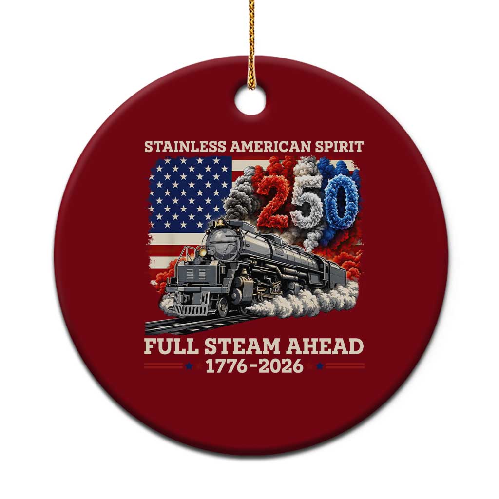 Stainless American Spirit Full Steam Ahead Ceramic Ornament 250 Years Freedom Semiquincentennial Steam Locomotive
