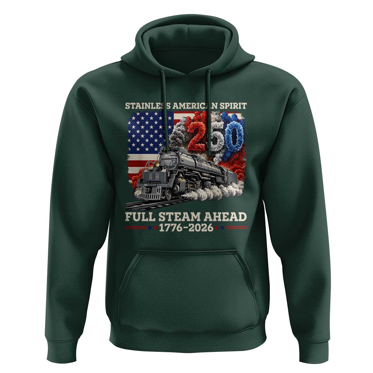 Stainless American Spirit Full Steam Ahead Hoodie 250 Years Freedom Semiquincentennial Steam Locomotive
