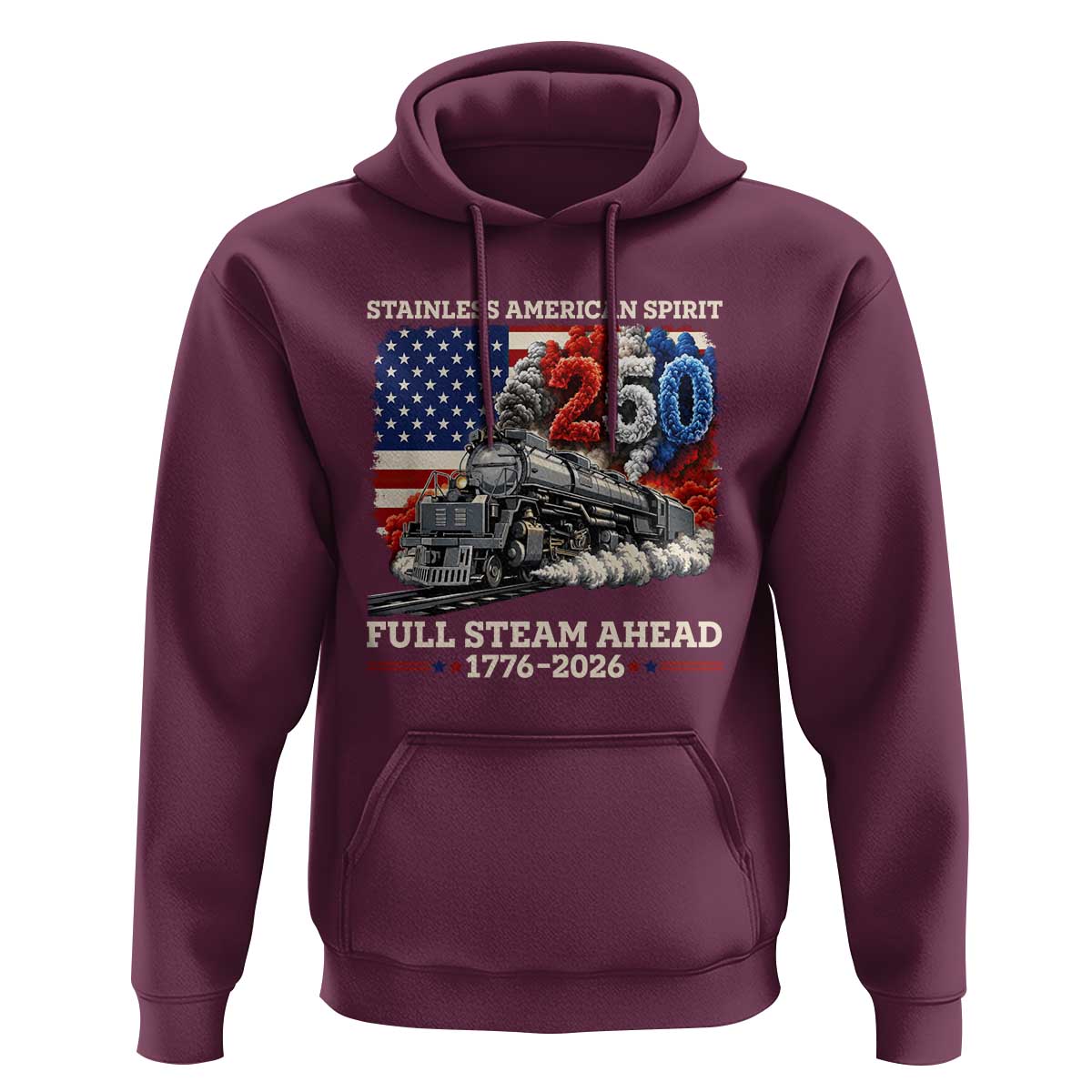 Stainless American Spirit Full Steam Ahead Hoodie 250 Years Freedom Semiquincentennial Steam Locomotive