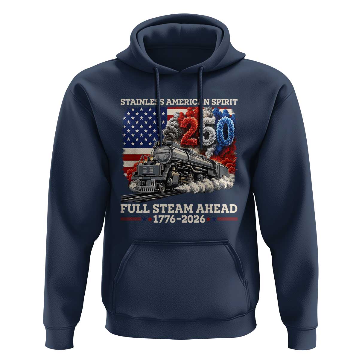 Stainless American Spirit Full Steam Ahead Hoodie 250 Years Freedom Semiquincentennial Steam Locomotive