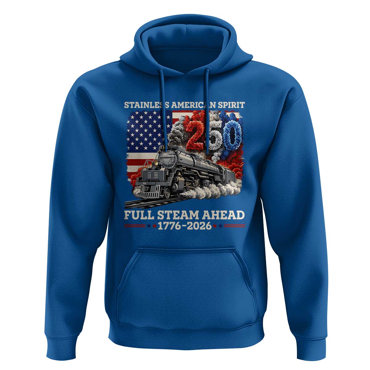 Stainless American Spirit Full Steam Ahead Hoodie 250 Years Freedom Semiquincentennial Steam Locomotive