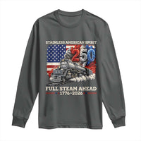 Stainless American Spirit Full Steam Ahead Long Sleeve Shirt 250 Years Freedom Semiquincentennial Steam Locomotive