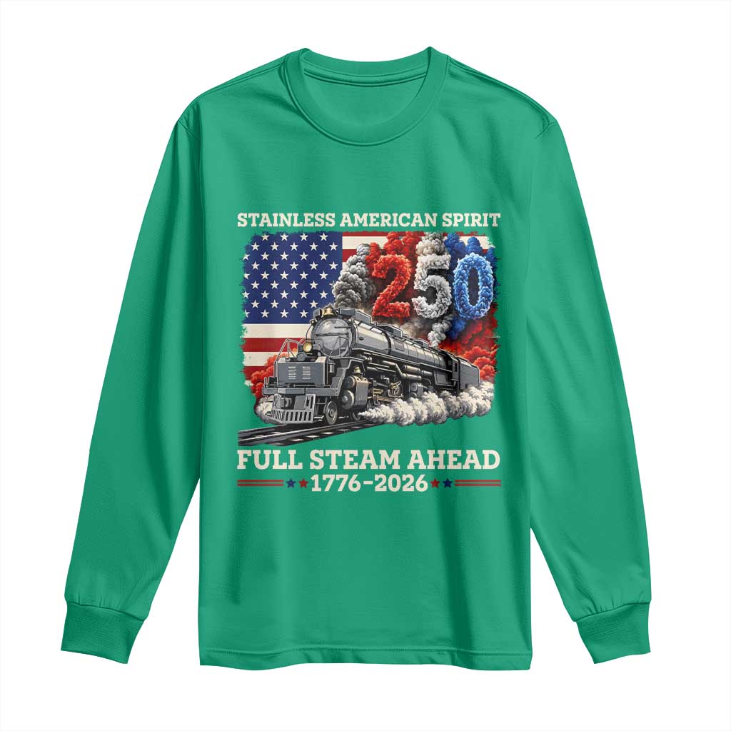 Stainless American Spirit Full Steam Ahead Long Sleeve Shirt 250 Years Freedom Semiquincentennial Steam Locomotive