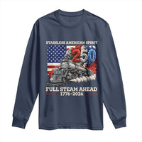 Stainless American Spirit Full Steam Ahead Long Sleeve Shirt 250 Years Freedom Semiquincentennial Steam Locomotive