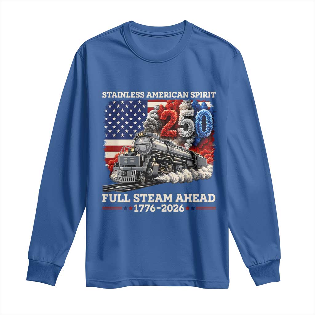 Stainless American Spirit Full Steam Ahead Long Sleeve Shirt 250 Years Freedom Semiquincentennial Steam Locomotive