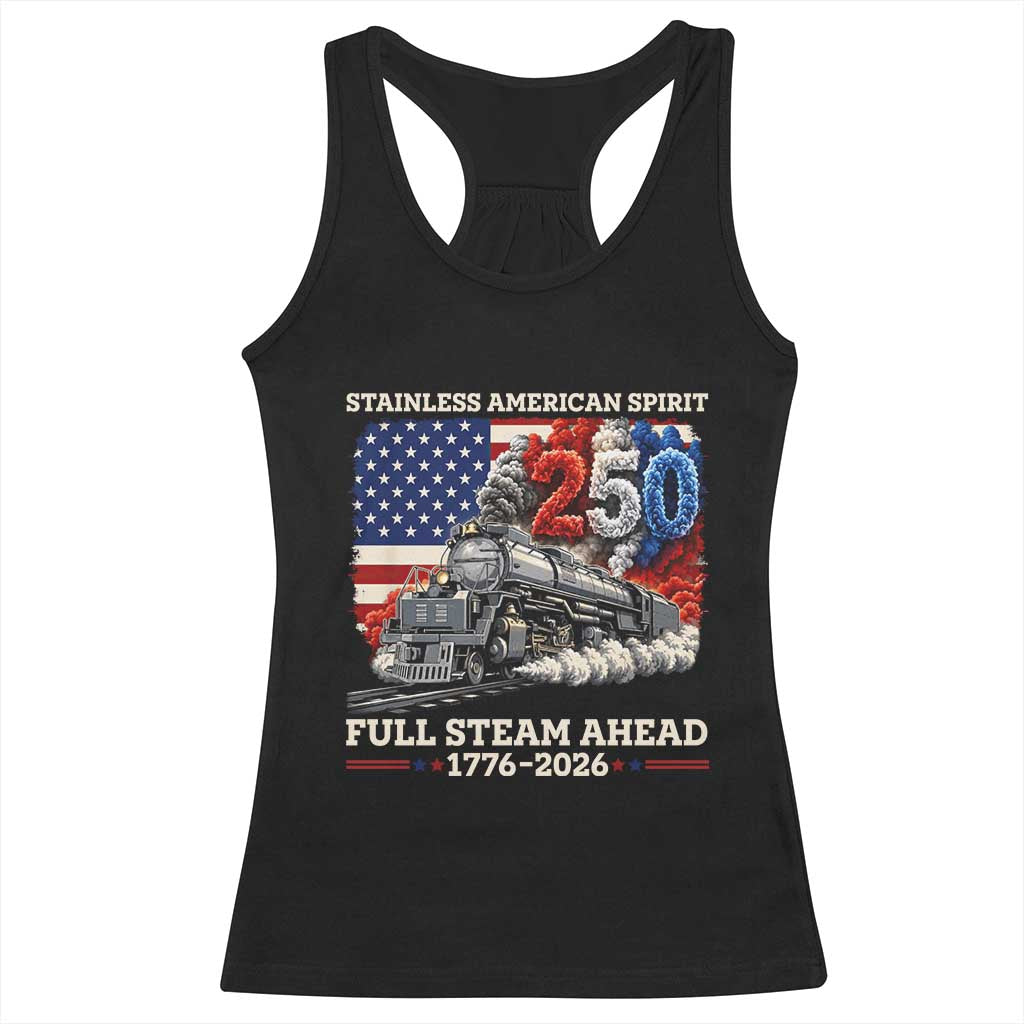 Stainless American Spirit Full Steam Ahead Racerback Tank Top 250 Years Freedom Semiquincentennial Steam Locomotive