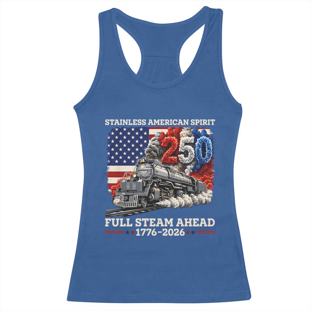 Stainless American Spirit Full Steam Ahead Racerback Tank Top 250 Years Freedom Semiquincentennial Steam Locomotive