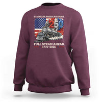 Stainless American Spirit Full Steam Ahead Sweatshirt 250 Years Freedom Semiquincentennial Steam Locomotive