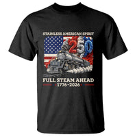 Stainless American Spirit Full Steam Ahead T Shirt 250 Years Freedom Semiquincentennial Steam Locomotive