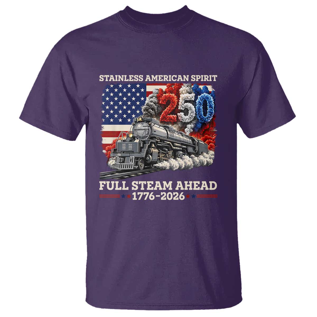 Stainless American Spirit Full Steam Ahead T Shirt 250 Years Freedom Semiquincentennial Steam Locomotive