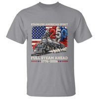 Stainless American Spirit Full Steam Ahead T Shirt 250 Years Freedom Semiquincentennial Steam Locomotive