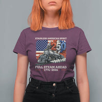 Stainless American Spirit Full Steam Ahead T Shirt For Women 250 Years Freedom Semiquincentennial Steam Locomotive