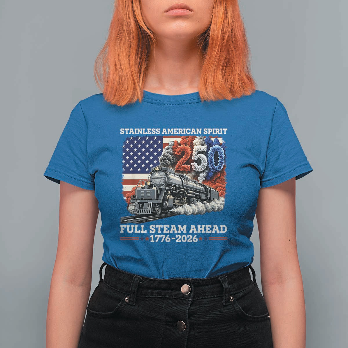 Stainless American Spirit Full Steam Ahead T Shirt For Women 250 Years Freedom Semiquincentennial Steam Locomotive