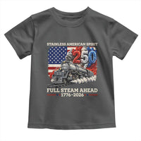 Stainless American Spirit Full Steam Ahead Toddler T Shirt 250 Years Freedom Semiquincentennial Steam Locomotive