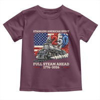 Stainless American Spirit Full Steam Ahead Toddler T Shirt 250 Years Freedom Semiquincentennial Steam Locomotive