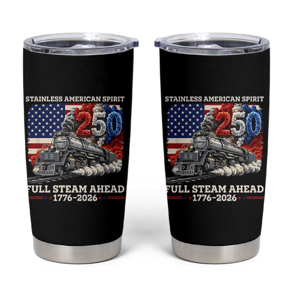 Stainless American Spirit Full Steam Ahead Tumbler Cup 250 Years Freedom Semiquincentennial Steam Locomotive