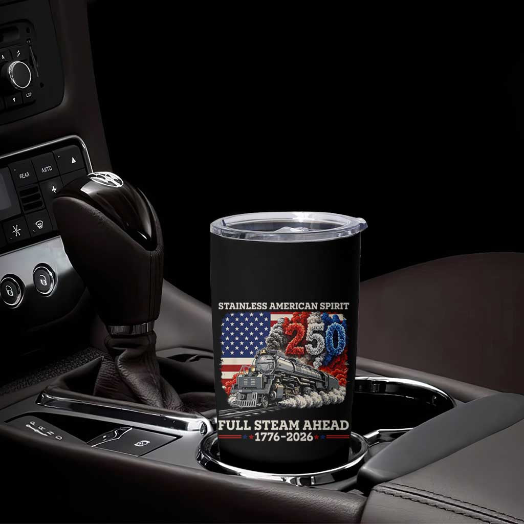 Stainless American Spirit Full Steam Ahead Tumbler Cup 250 Years Freedom Semiquincentennial Steam Locomotive