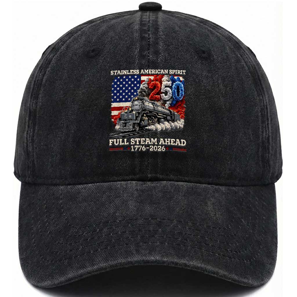 Stainless American Spirit Full Steam Ahead Washed Cotton Baseball Cap 250 Years Freedom Semiquincentennial Steam Locomotive