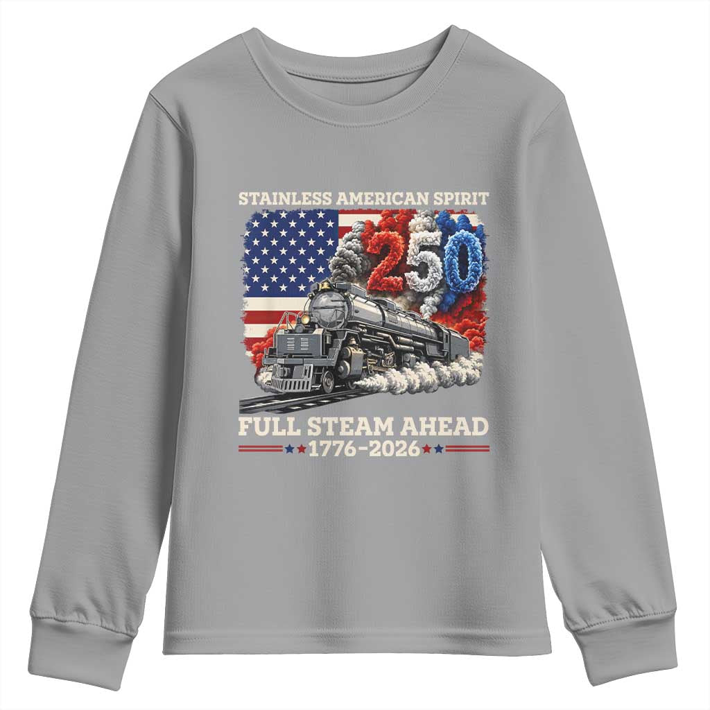 Stainless American Spirit Full Steam Ahead Youth Sweatshirt 250 Years Freedom Semiquincentennial Steam Locomotive