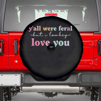 Y'all Were Feral But I Low Key Love You Spare Tire Cover Funny Retro End of School Year Teacher Typography