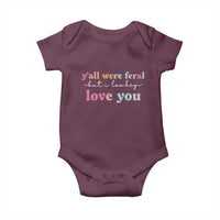Y'all Were Feral But I Low Key Love You Baby Onesie Funny Retro End of School Year Teacher Typography