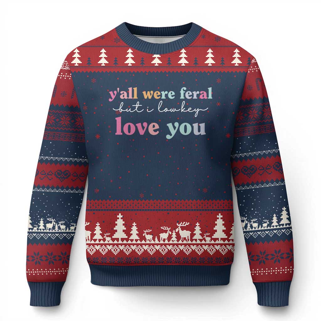 Y'all Were Feral But I Low Key Love You Ugly Christmas Sweater Funny Retro End of School Year Teacher Typography