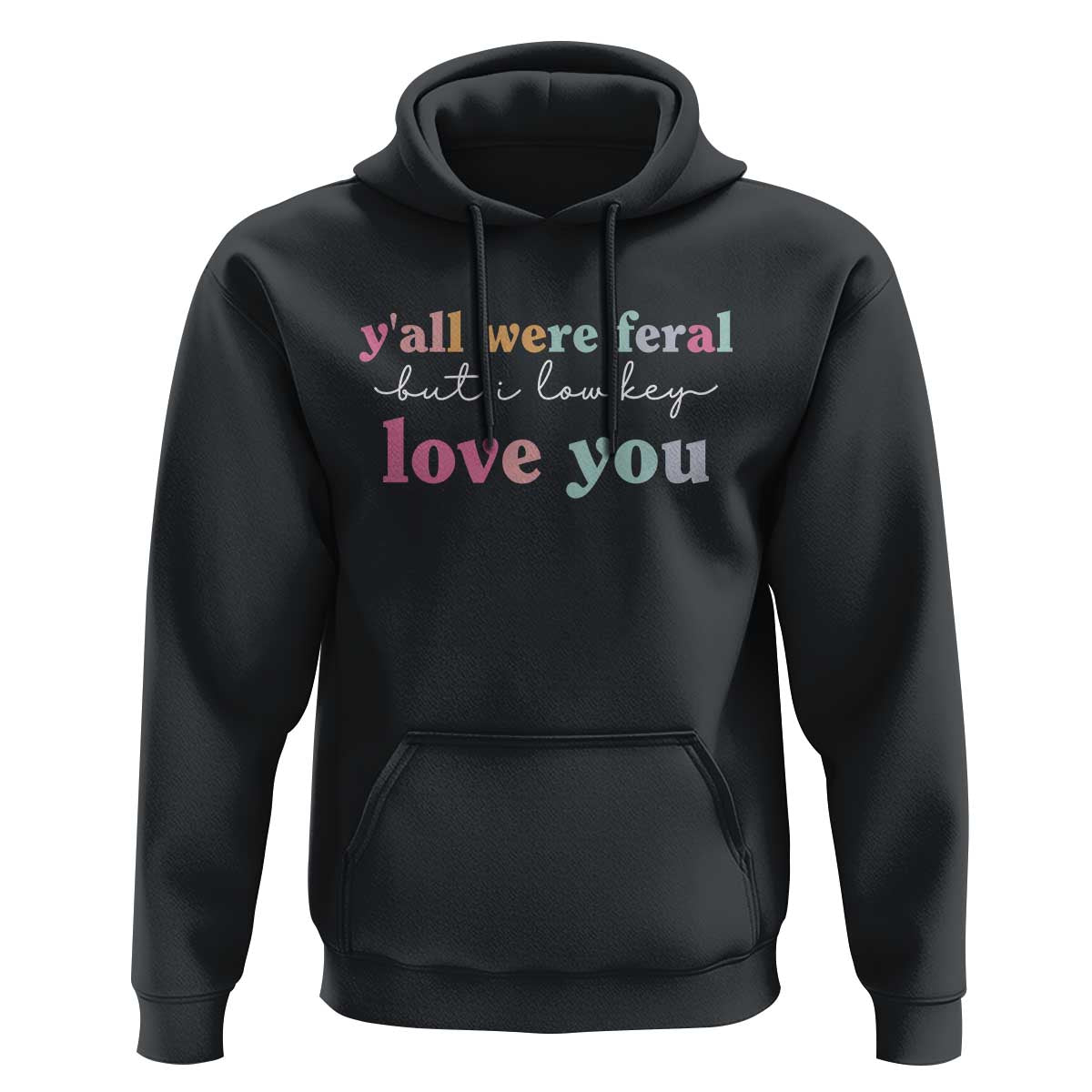 Y'all Were Feral But I Low Key Love You Hoodie Funny Retro End of School Year Teacher Typography