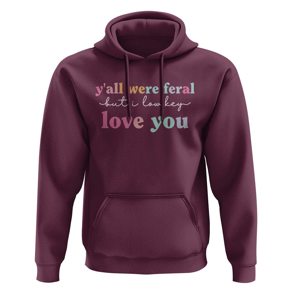 Y'all Were Feral But I Low Key Love You Hoodie Funny Retro End of School Year Teacher Typography
