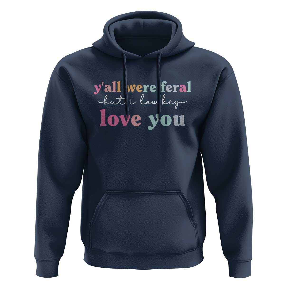 Y'all Were Feral But I Low Key Love You Hoodie Funny Retro End of School Year Teacher Typography