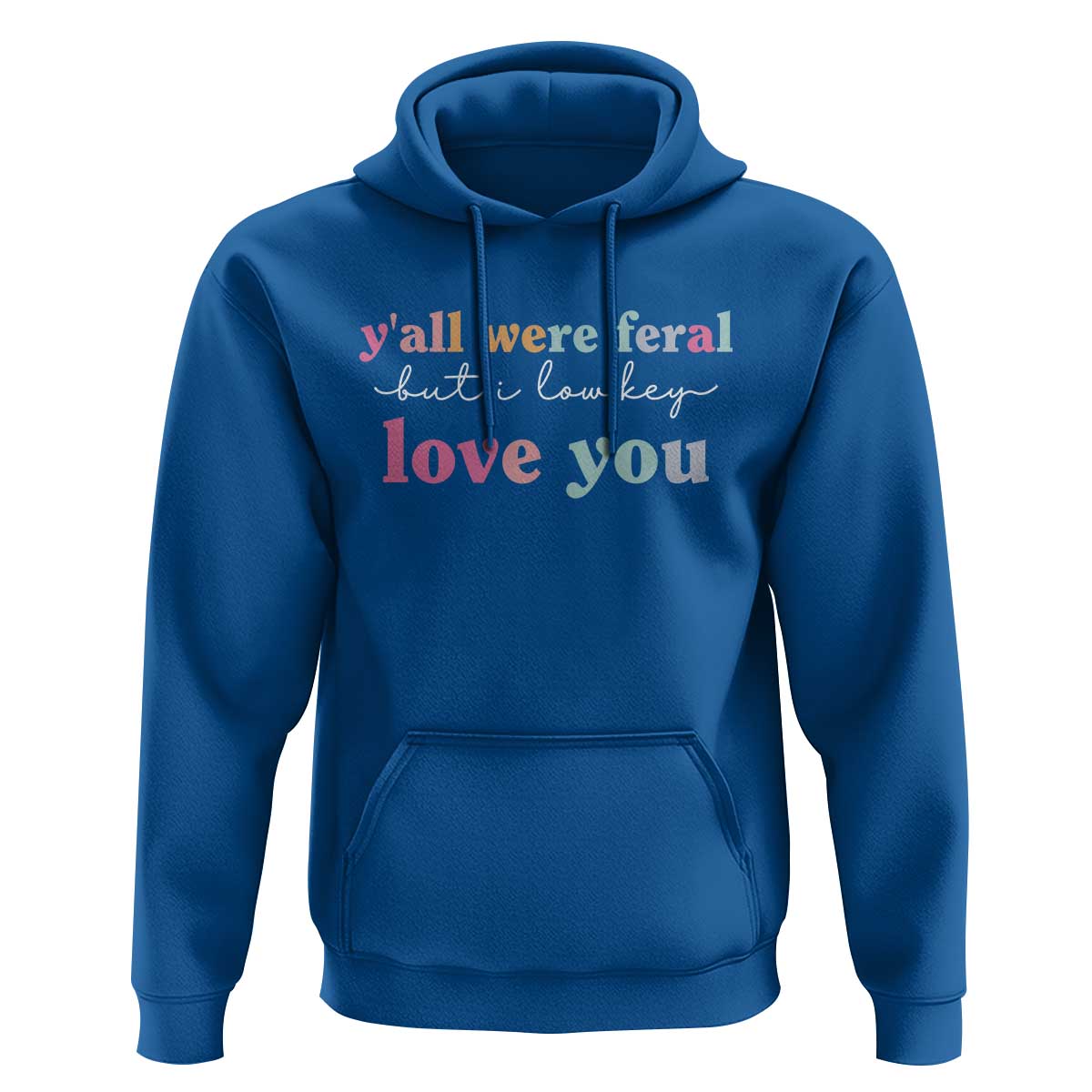 Y'all Were Feral But I Low Key Love You Hoodie Funny Retro End of School Year Teacher Typography