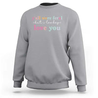 Y'all Were Feral But I Low Key Love You Sweatshirt Funny Retro End of School Year Teacher Typography