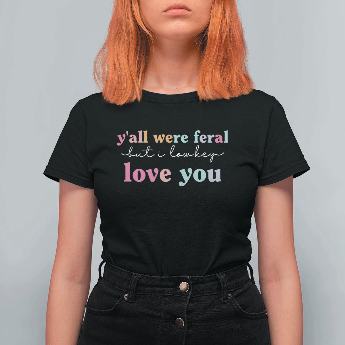 Y'all Were Feral But I Low Key Love You T Shirt For Women Funny Retro End of School Year Teacher Typography