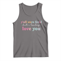 Y'all Were Feral But I Low Key Love You Tank Top Funny Retro End of School Year Teacher Typography