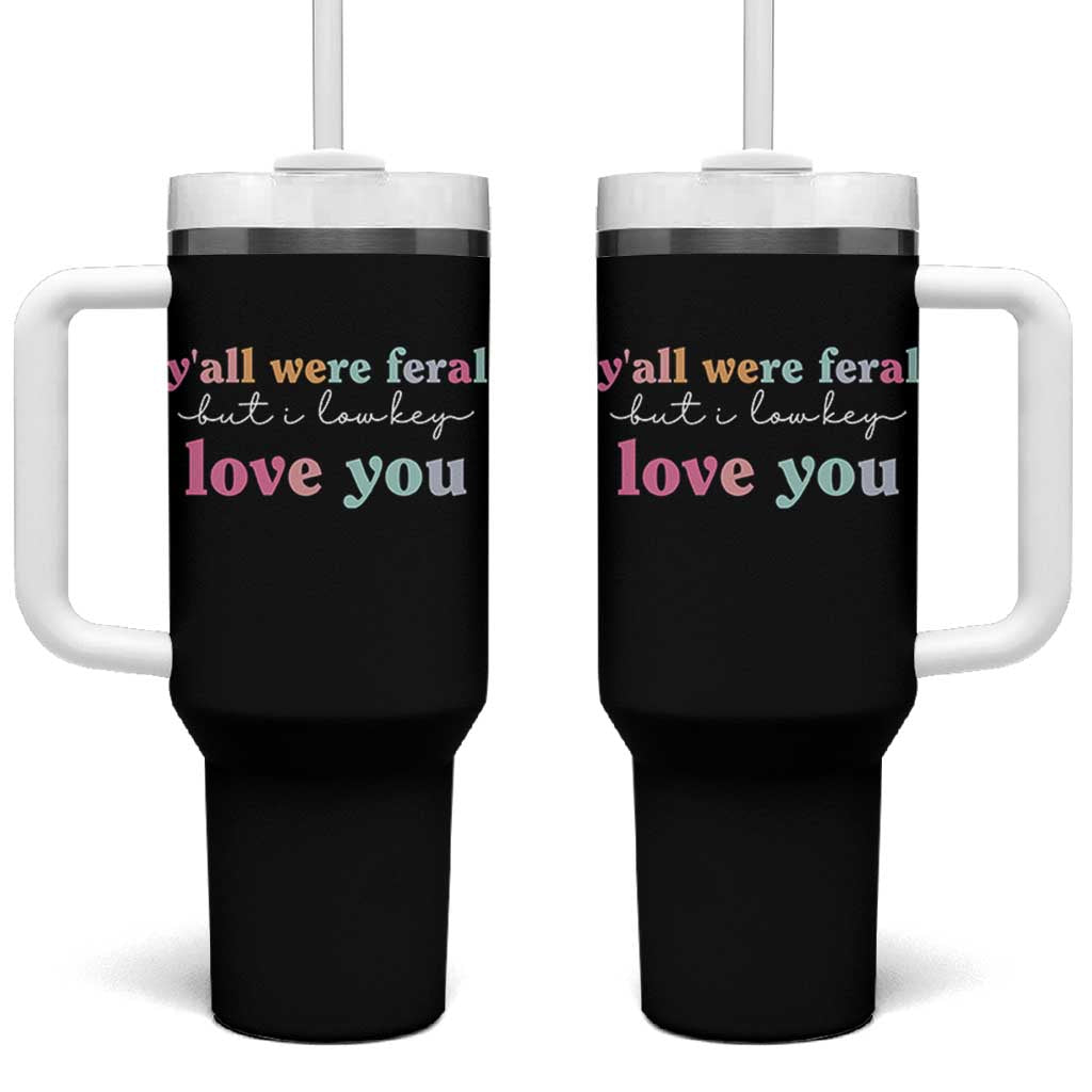 Y'all Were Feral But I Low Key Love You Tumbler With Handle Funny Retro End of School Year Teacher Typography