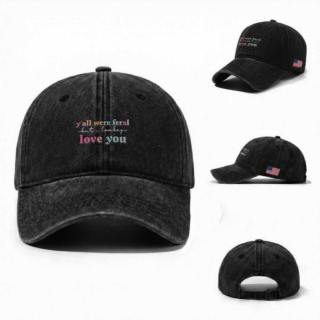 Y'all Were Feral But I Low Key Love You Washed Cotton Baseball Cap Funny Retro End of School Year Teacher Typography