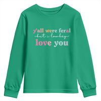 Y'all Were Feral But I Low Key Love You Youth Sweatshirt Funny Retro End of School Year Teacher Typography