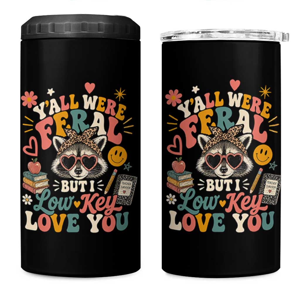 Y'all Were Feral But I Low Key Love You Retro Raccoon 4 in 1 Can Cooler Tumbler Funny Teacher End of School Year