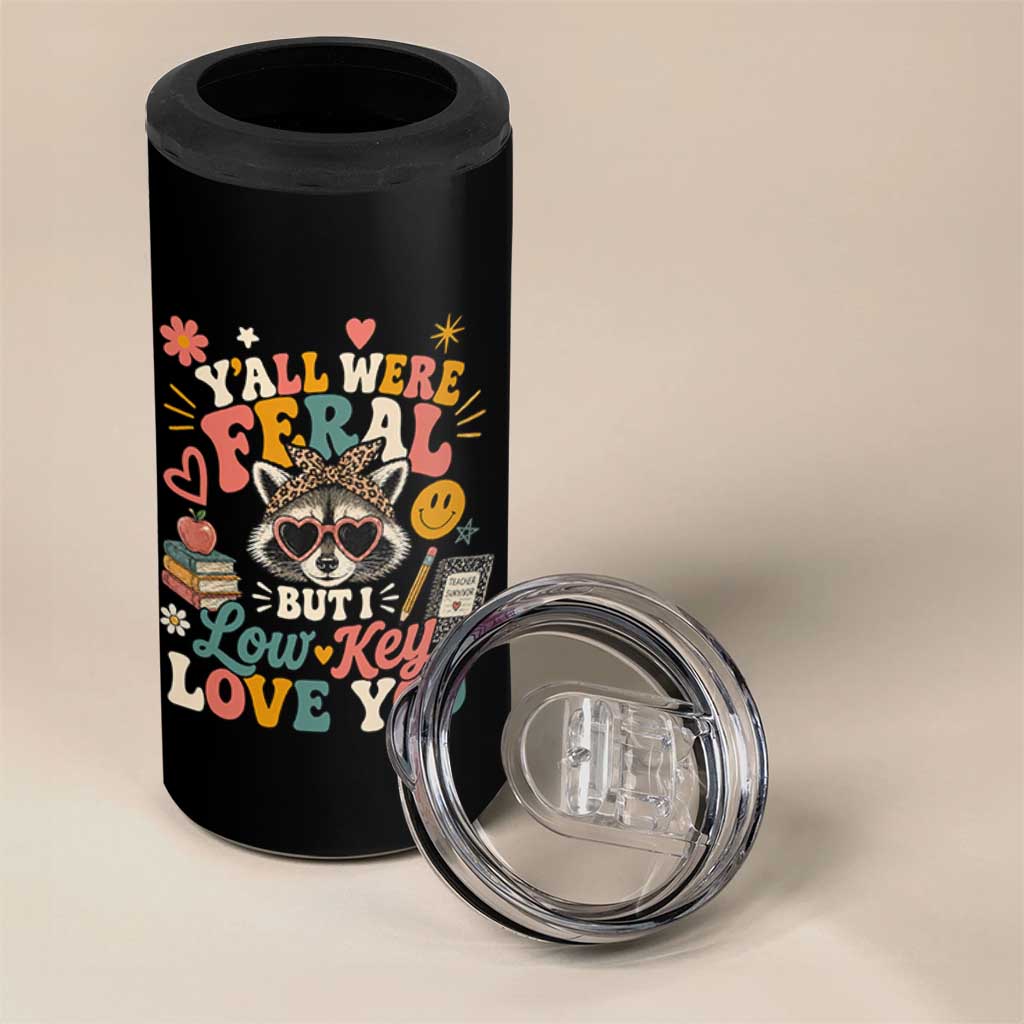 Y'all Were Feral But I Low Key Love You Retro Raccoon 4 in 1 Can Cooler Tumbler Funny Teacher End of School Year