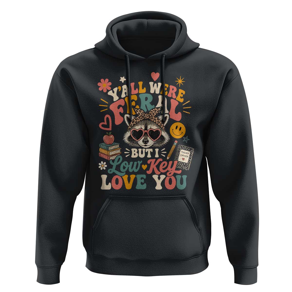 Y'all Were Feral But I Low Key Love You Retro Raccoon Hoodie Funny Teacher End of School Year