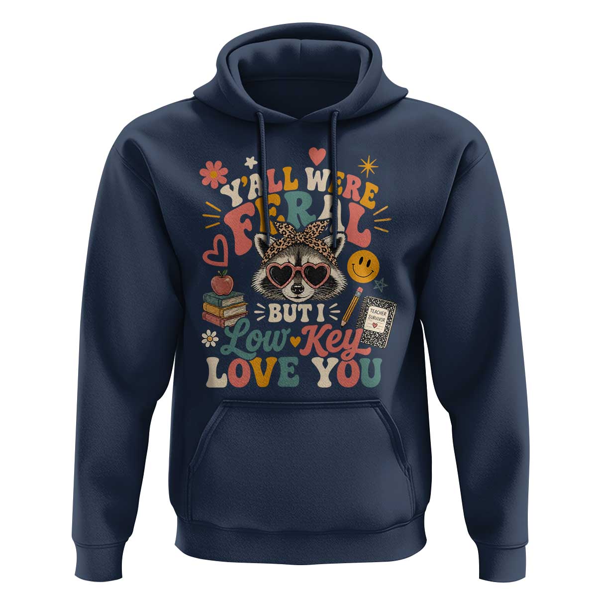 Y'all Were Feral But I Low Key Love You Retro Raccoon Hoodie Funny Teacher End of School Year