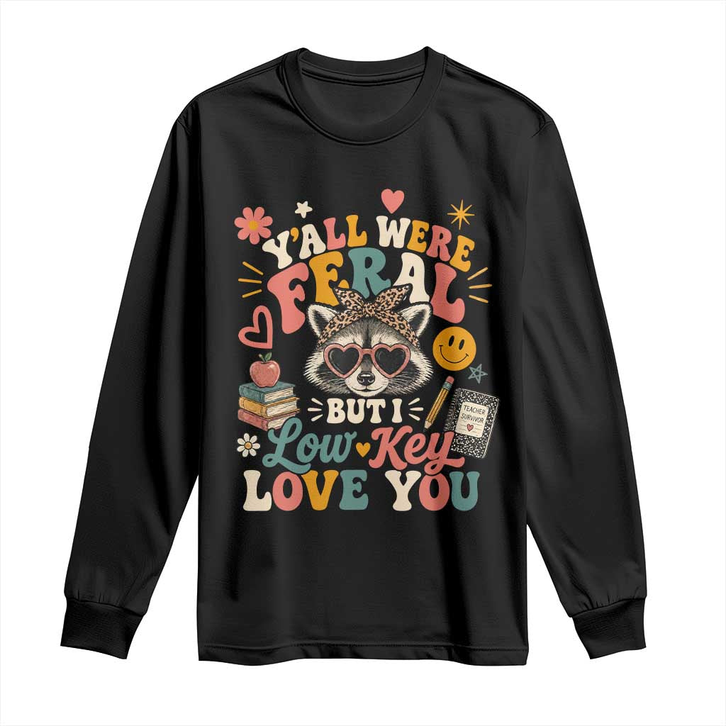 Y'all Were Feral But I Low Key Love You Retro Raccoon Long Sleeve Shirt Funny Teacher End of School Year