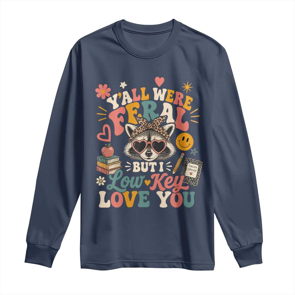 Y'all Were Feral But I Low Key Love You Retro Raccoon Long Sleeve Shirt Funny Teacher End of School Year
