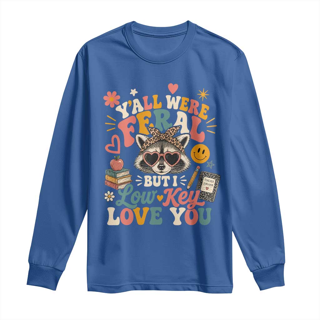Y'all Were Feral But I Low Key Love You Retro Raccoon Long Sleeve Shirt Funny Teacher End of School Year