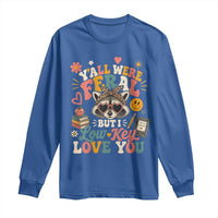 Y'all Were Feral But I Low Key Love You Retro Raccoon Long Sleeve Shirt Funny Teacher End of School Year