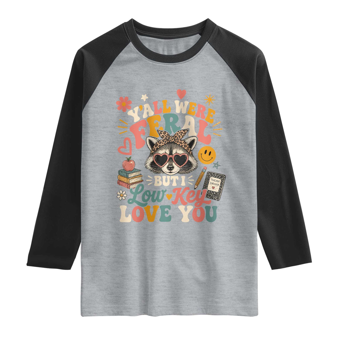 Y'all Were Feral But I Low Key Love You Retro Raccoon Raglan Shirt Funny Teacher End of School Year