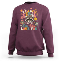 Y'all Were Feral But I Low Key Love You Retro Raccoon Sweatshirt Funny Teacher End of School Year