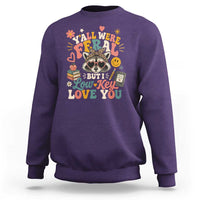 Y'all Were Feral But I Low Key Love You Retro Raccoon Sweatshirt Funny Teacher End of School Year