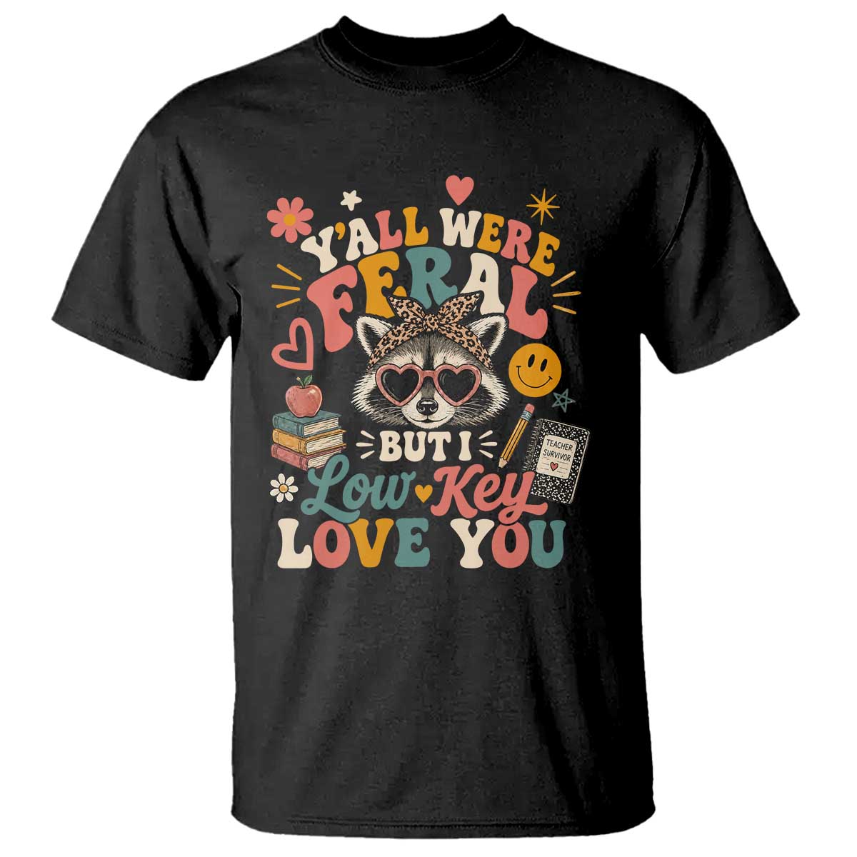 Y'all Were Feral But I Low Key Love You Retro Raccoon T Shirt Funny Teacher End of School Year
