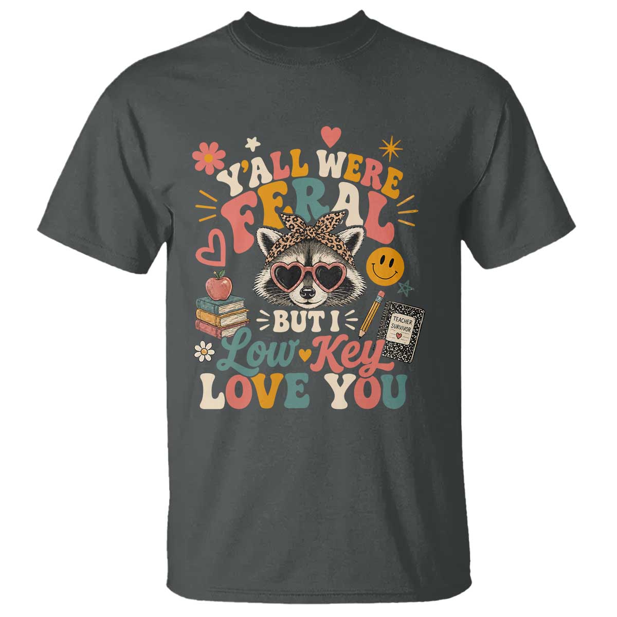Y'all Were Feral But I Low Key Love You Retro Raccoon T Shirt Funny Teacher End of School Year